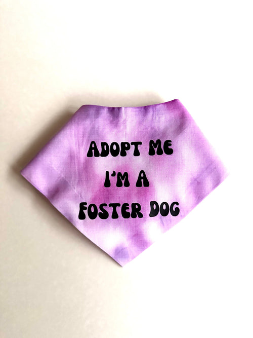Adopt Me I'm A Foster Tie Dye Dog Bandana New Arrival
